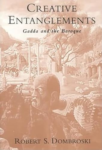 Imagen de archivo de Creative Entanglements: Gadda and the Baroque (Toronto Italian Studies) a la venta por Bahamut Media