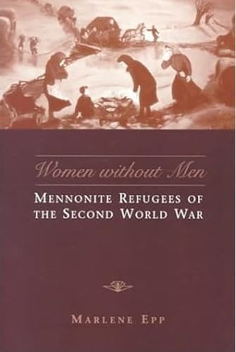 Stock image for Women Without Men: Mennonite Refugees of the Second World War (Studies in Gender and History) for sale by HPB-Red