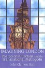 Stock image for Imagining London : Postcolonial Fiction and the Transnational Metropolis for sale by Better World Books