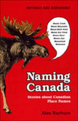 Naming Canada: Stories About Canadian Place Names (Revised and Expanded Edition)