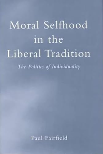 Stock image for Moral Selfhood in the Liberal Tradition (Toronto Studies in Philosophy) for sale by Benjamin Books