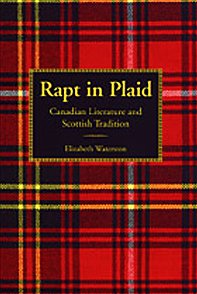 Rapt in Plaid: Canadian Literature and Scottish Tradition - Elizabeth (Margaret Elizabeth Waterston