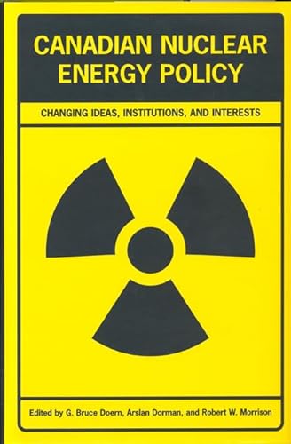 Beispielbild fr Canadian Nuclear Energy Policy: Changing Ideas, Institutions, and Interests zum Verkauf von Atticus Books