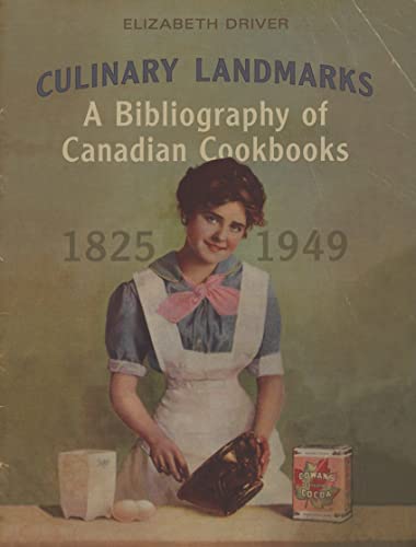 Beispielbild fr Culinary Landmarks: A Bibliography of Canadian Cookbooks, 1825-1949 (Studies in Book and Print Culture) zum Verkauf von GF Books, Inc.