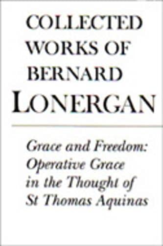 9780802047991: Grace and Freedom: Operative Grace in the Thought of St. Thomas Aquinas: Operative Grace in the Thought of St.Thomas Aquinas, Volume 1