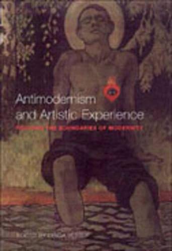 9780802048219: Antimodernism and Artistic Experience: Policing the Boundaries of Modernity