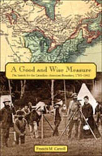 Beispielbild fr A Good and Wise Measure: The Search for the Canadian-American Boundary, 1783-1842 zum Verkauf von ThriftBooks-Atlanta