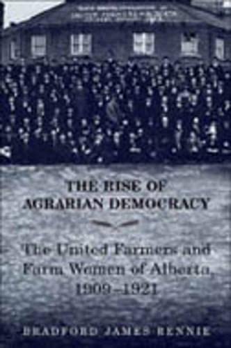9780802048479: The Rise of Agrarian Democracy: The United Farmers and Farm Women of Alberta 1909-1921