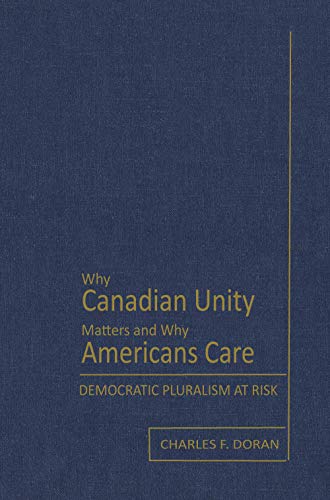 Stock image for Why Canadian Unity Matters and Why Americans Care: Democratic Pluralism at Risk for sale by Daedalus Books