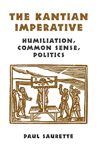 Stock image for The Kantian Imperative: Humiliation, Common Sense, Politics (Heritage) for sale by Heroes Akimbo Ltd T/A AproposBooks&Comics