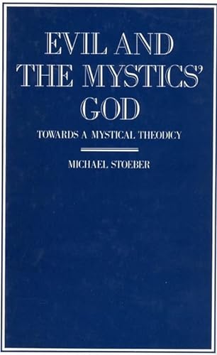 9780802050007: Evil and the Mystics' God: Towards a Mystical Theodicy