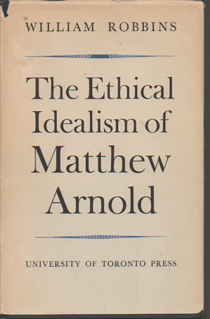 Beispielbild fr Ethical Idealism of Matthew Arnold : A Study of the Nature and Sources of His Moral and Religious Ideas zum Verkauf von Better World Books