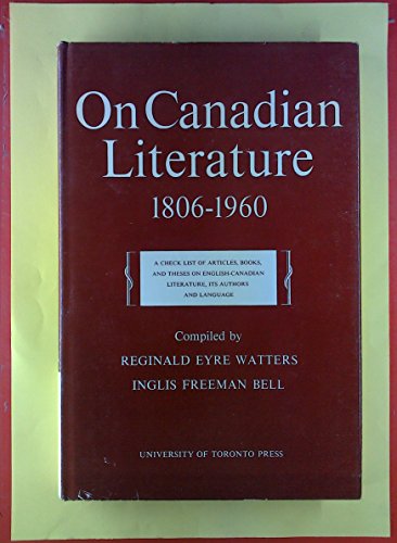 Stock image for On Canadian Literature: A Check List of Articles, Books, and Theses on English-Canadian Literature, Its Authors, and Language for sale by Antiquarius Booksellers