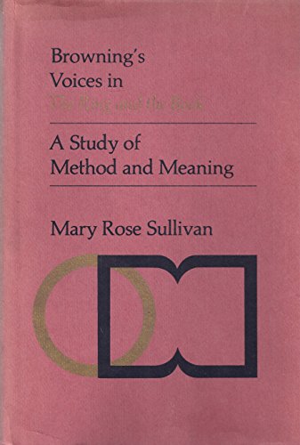 Imagen de archivo de Browning's Voices in the Ring and the Book : A Study of Method and Meaning a la venta por Better World Books