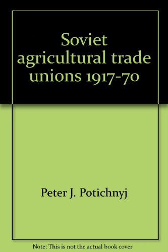 Beispielbild fr Soviet Agricultural Trade Unions 1917-70 zum Verkauf von RWL GROUP  (Booksellers)
