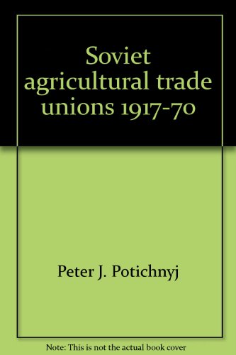 Imagen de archivo de Soviet Agricultural Trade Unions 1917-70 a la venta por RWL GROUP  (Booksellers)