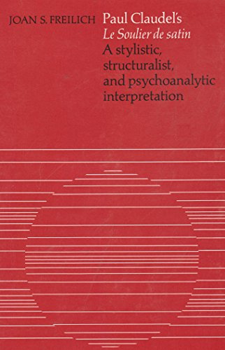 Stock image for Paul Claudel's Le Soulier de Satin: A stylistic, structuralist, and psychoanalytic interpretation for sale by Zubal-Books, Since 1961