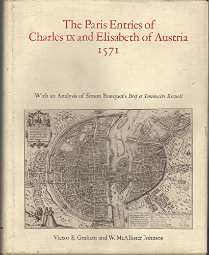 9780802052841: The Paris entries of Charles IX and Elisabeth of Austria, 1571: With an analysis of Simon Bouquet's Bref et sommaire recueil