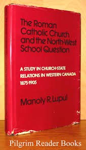 Stock image for The Roman Catholic Church and the North-West School Question: A Study in Church-State Relations in Western Canada, 1875-1905 for sale by Book Dispensary