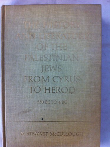 Imagen de archivo de The History and Literature of the Palestinian Jews from Cyrus to Herod 550BC to 4BC a la venta por J. Patrick McGahern Books Inc. (ABAC)