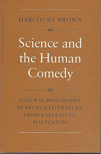 Beispielbild fr Science and the Human Comedy : Natural Philosophy in French literature from Rabelais to Maupertuis zum Verkauf von Gil's Book Loft