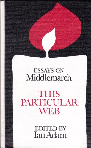 Stock image for This Particular Web : Essays on Middlemarch for sale by Better World Books