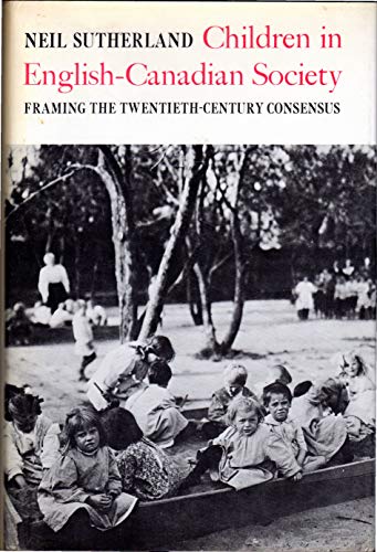 9780802053404: Children in English-Canadian society: Framing the twentieth-century consensus