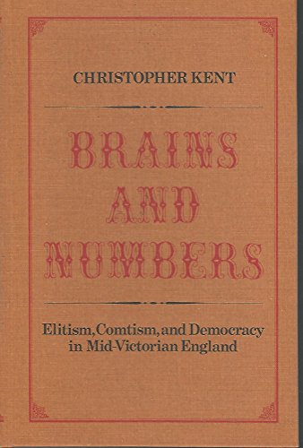 Stock image for Brains and Numbers : Elitism, Comtism, and Democracy in Mid-Victorian England for sale by Better World Books: West