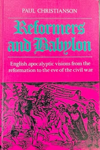 Imagen de archivo de Reformers and Babylon: English Apocalyptic Visions from the Reformation to the Eve of the Civil War a la venta por Winghale Books