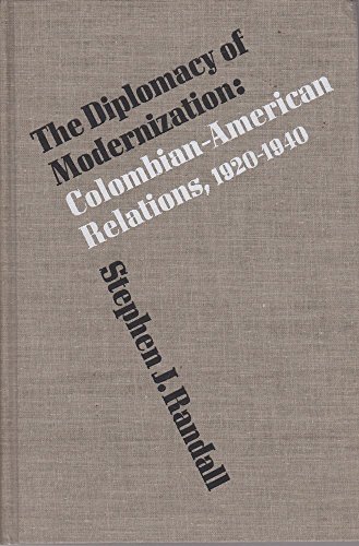 The Diplomacy of Modernization: Colombian-American Relations, 1920-1940