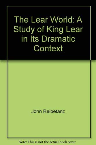 Beispielbild fr The Lear World: A Study of King Lear in Its Dramatic Context zum Verkauf von Anybook.com