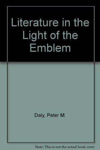 Imagen de archivo de Literature in the Light of the Emblem: Structural Parallels Between the Emblem and Literature in the Sixteenth and Seventeenth Centuries a la venta por Zubal-Books, Since 1961