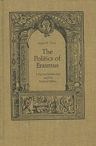 9780802053930: Politics of Erasmus: A Pacifist Intellectual and His Political Milieu (Erasmus Studies ; 3)