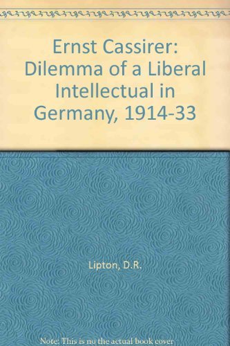 Beispielbild fr Ernst Cassiver : The Dilemma of a Liberal Intellectual in Germany, 1914-33 zum Verkauf von Better World Books