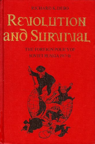 Beispielbild fr Revolution and survival: The foreign policy of Soviet Russia, 1917-18 zum Verkauf von Half Price Books Inc.