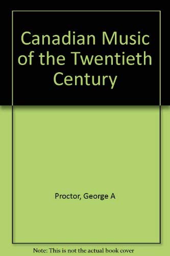 9780802054197: Canadian Music of the Twentieth Century: An Introduction