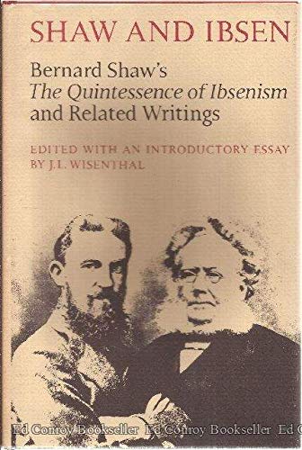 Imagen de archivo de Shaw and Ibsen: Bernard Shaw's the Quintessence of Ibsenism, and Related Writings a la venta por Books of the Smoky Mountains