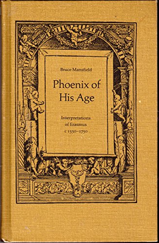 Stock image for Phoenix of His Age: Interpretations of Erasmus C. 1550-1750 for sale by Old Editions Book Shop, ABAA, ILAB