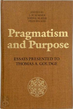 Beispielbild fr Pragmatism and Purpose: Essays Presented to Thomas A. Goudge zum Verkauf von Henry Stachyra, Bookseller