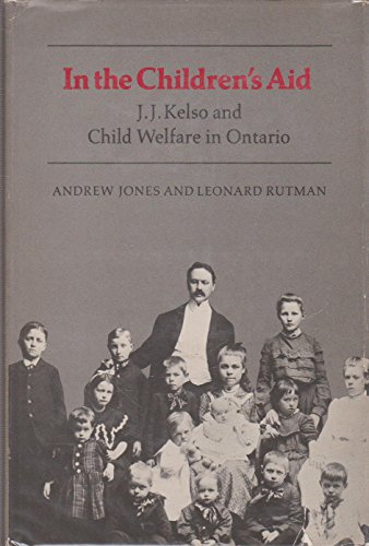 9780802054913: In the Children's Aid: J.J. Kelso and Child Welfare in Ontario