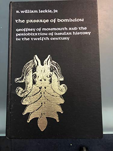 Imagen de archivo de The passage of Dominion: Geoffrey of Monmouth and the periodization of insular history in the twelfth century a la venta por Books From California