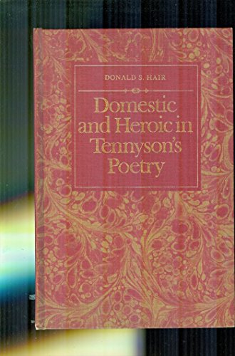 9780802055309: Domestic and Heroic in Tennyson's Poetry