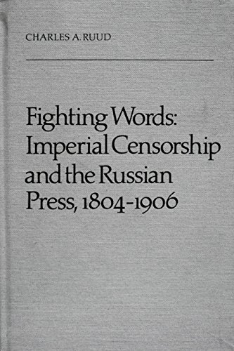 Beispielbild fr Fighting Words : Imperial Censorship and the Russian Press, 1804-1906 zum Verkauf von Better World Books