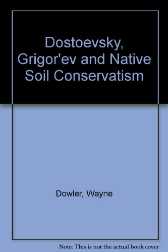 Imagen de archivo de Dostoevsky, Grigor'ev and Native Soil Conservatism a la venta por Shadow Books