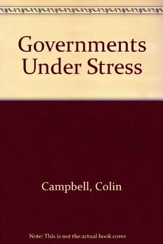 Stock image for Governments under Stress : Political Executives and Key Bureaucrats in Washington, London, and Ottawa for sale by Better World Books: West