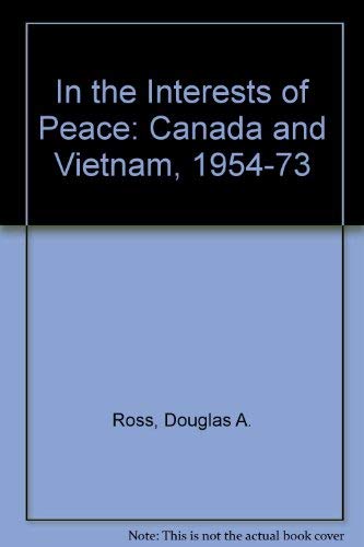 In the Interests of Peace: Canada and Vietnam, 1954-1973