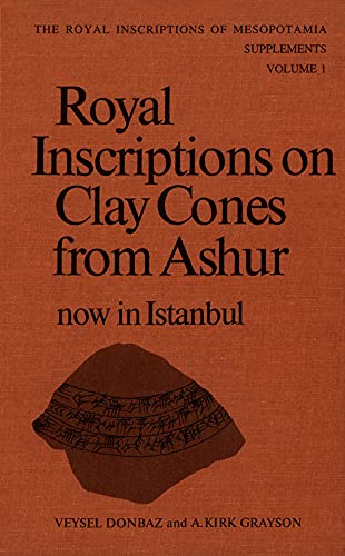 Royal Inscriptions on Clay Cones from Ashur now in Istanbul