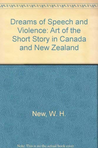 Imagen de archivo de Dreams of Speech and Violence: The Art of the Short Story in Cana da and New Zealand a la venta por Book Express (NZ)