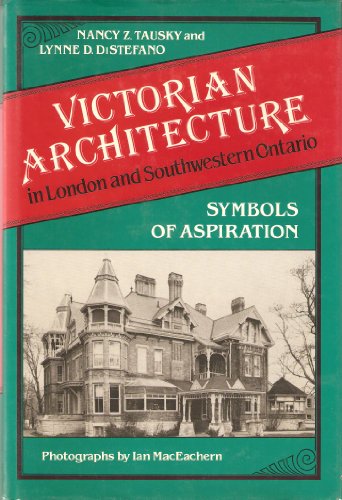 VICTORIAN ARCHITECTURE IN LONDON AND SOUTHWESTERN ONTARIO. SYMBOLS OF ASPIRATION