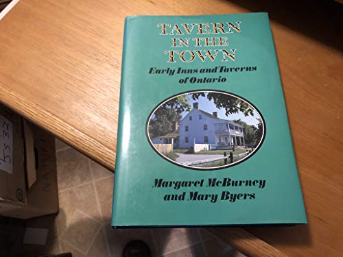 Beispielbild fr Tavern in the Town : Early Inns and Taverns of Ontario zum Verkauf von Better World Books